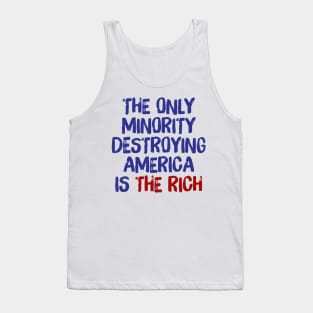 The Only Minority Destroying America Is The Rich Tank Top